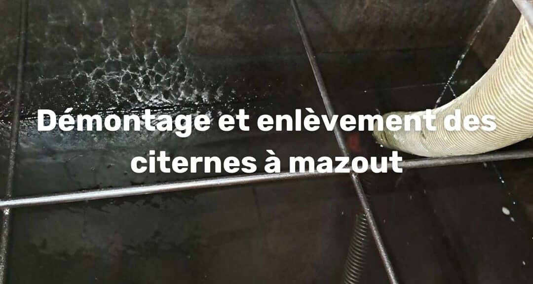 Démontage et enlèvement des citernes à mazout