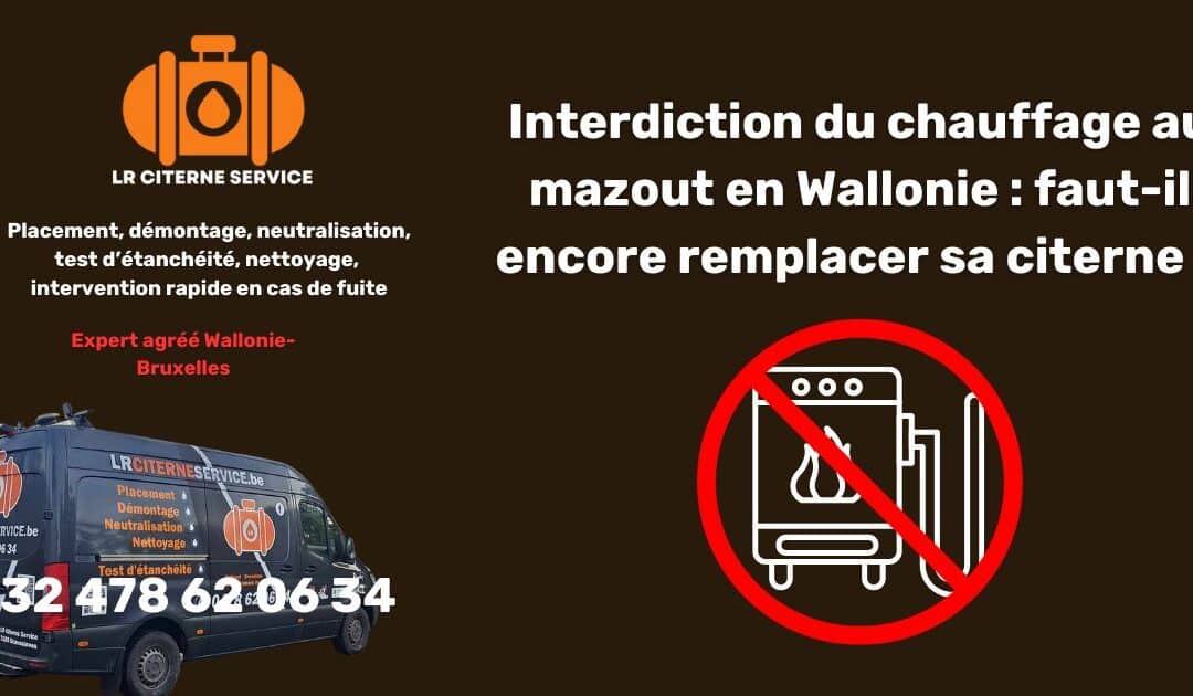 Interdiction du chauffage au mazout en Wallonie : faut-il encore remplacer sa citerne ?