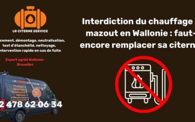 Interdiction du chauffage au mazout en Wallonie : faut-il encore remplacer sa citerne ?